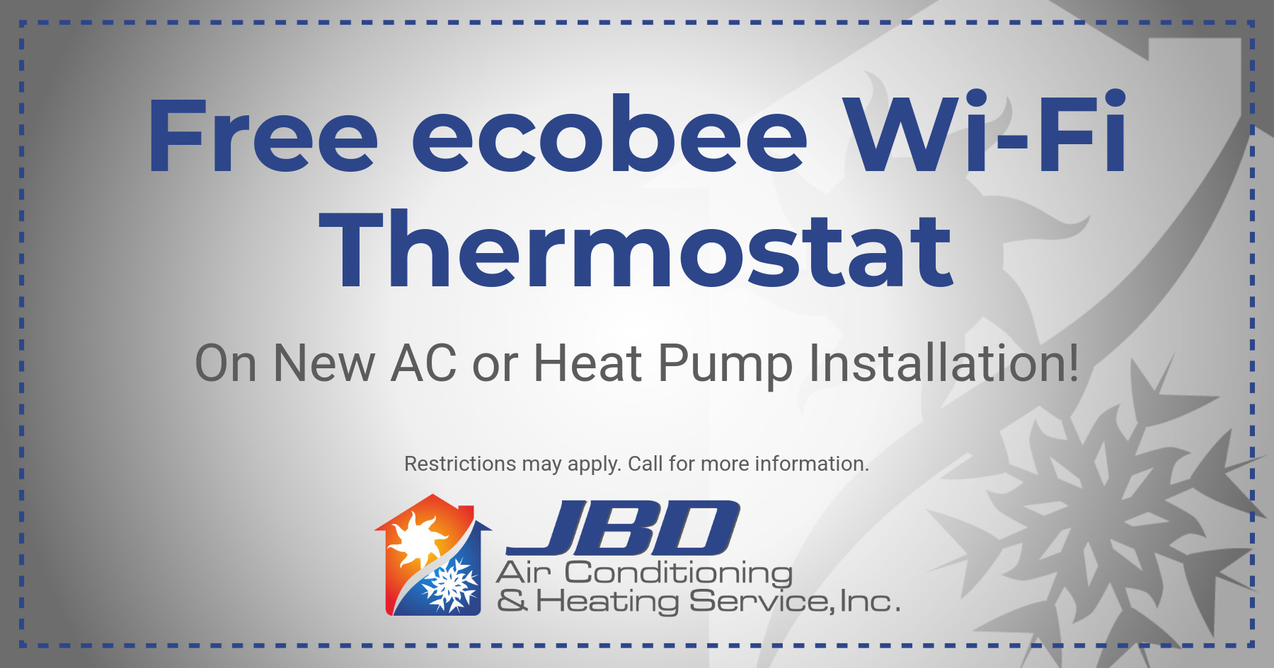 JBD Air Conditioning & Heating special a free Ecobee wi-fi thermostat on a new AC or heat pump installation. Call for details.